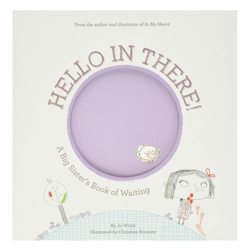 Hello in There!: A Big Sister’s Book of Waiting – Hardcover