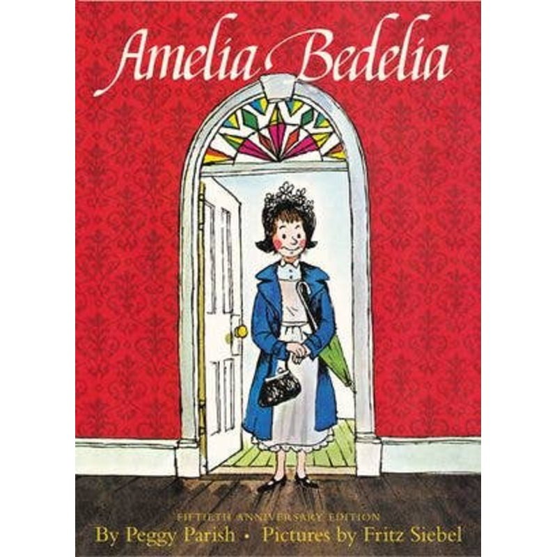 Amelia Bedelia 50th Anniversary Edition: Peggy Parish