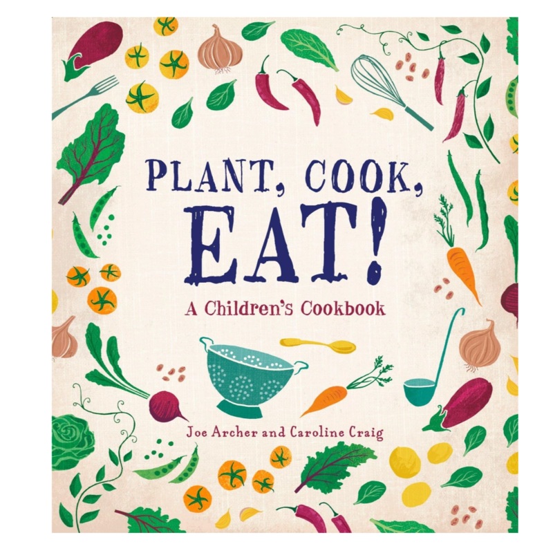 Plant, Cook, Eat! A Children’s Cookbook