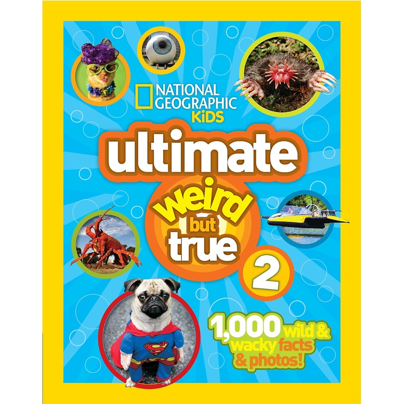 National Geographic Kids: Ultimate Weird But True 2