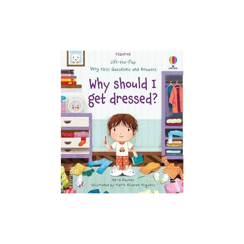 Usborne – Very First Questions and Answers Why should I get dressed?