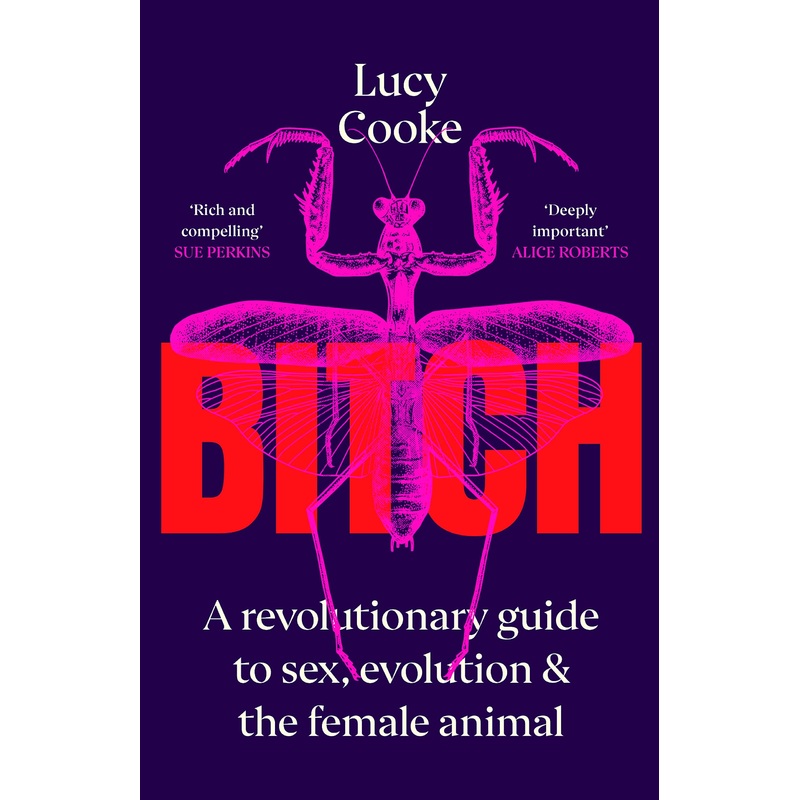 Bitch: A Revolutionary Guide to Sex, Evolution and the Female Animal – Paperback