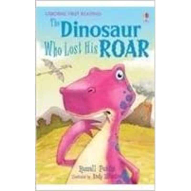Usborne First Reading Level 3 : The Dinosaur Who Lost His Roar