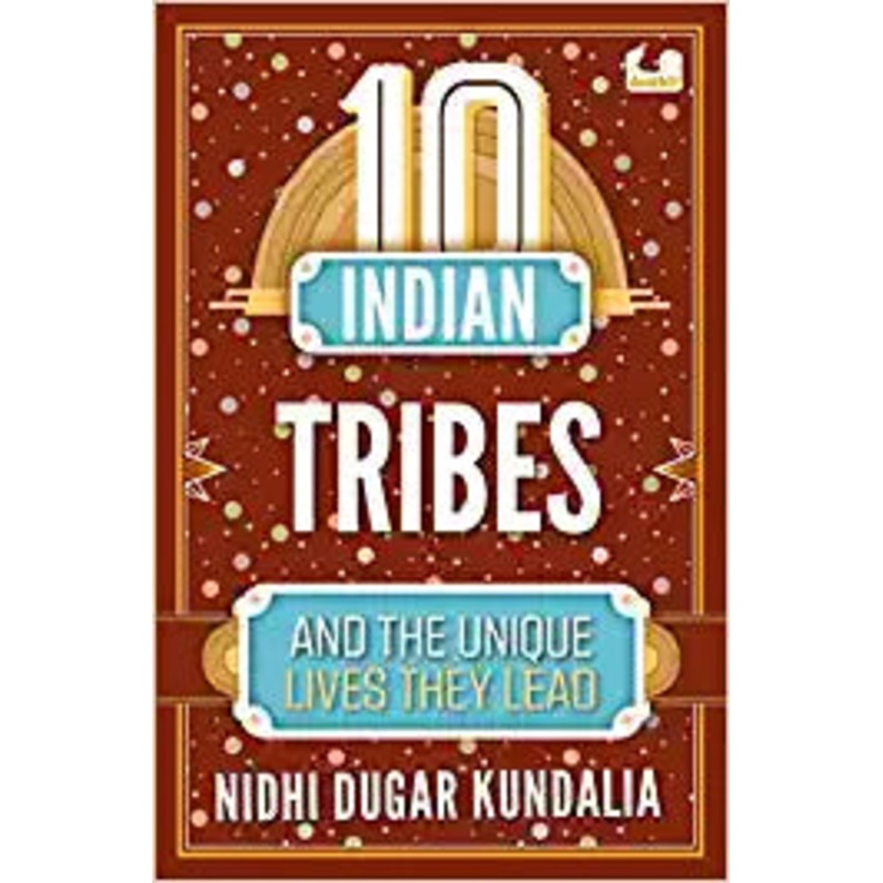 10 Indian Tribes and the Unique Lives They Lead – Paperback