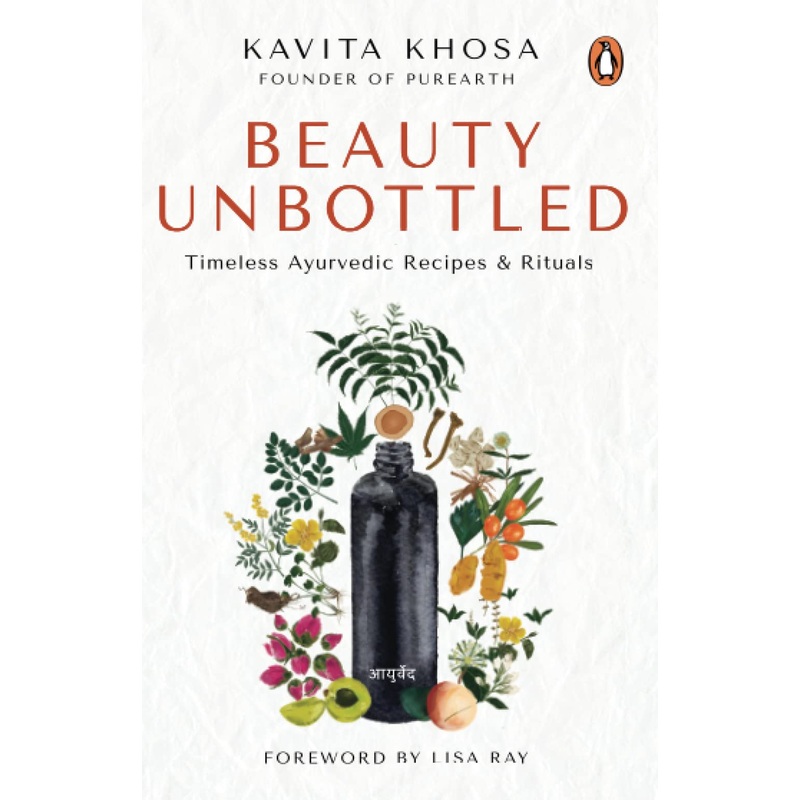 Beauty Unbottled : Timeless Ayurvedic Rituals & Recipes – Paperback
