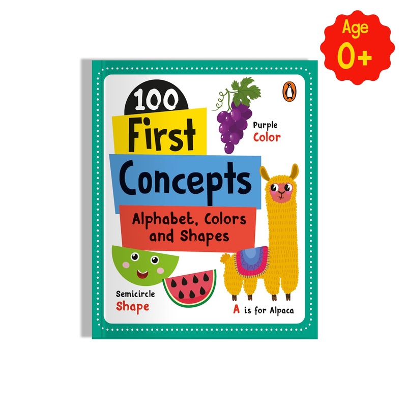 100 First Concepts : Alphabet, Shapes And Colors – Board book