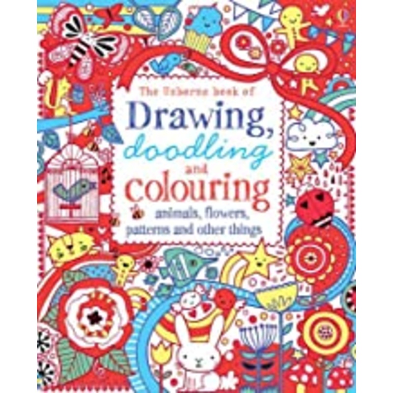 Usborne Drawing, Doodling & Colouring: Animals, Flowers, Patterns and Other Things