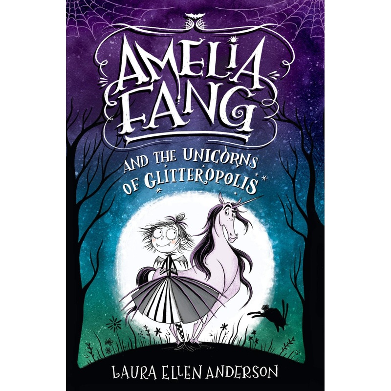 AMELIA FANG: AND THE UNICORNSOF GLITTEROPOLIS