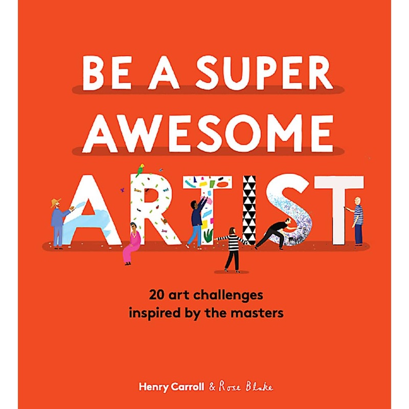 Be a Super Awesome Artist – Hardback