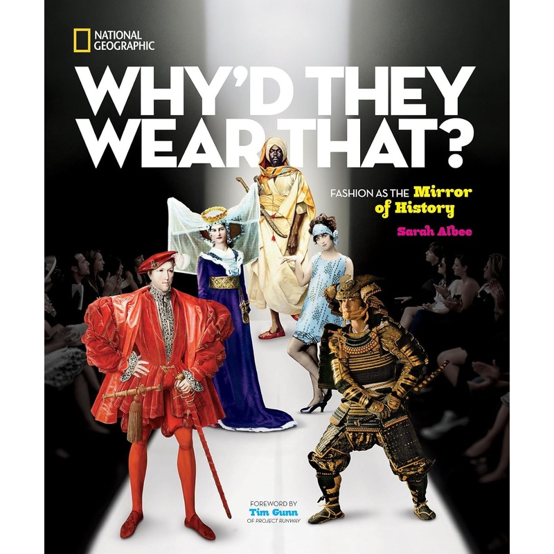 Why’d They Wear That? : Fashion as the Mirror of History – Hardback