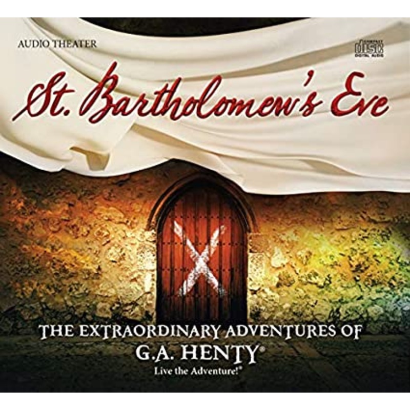 St. Bartholomew`s Eve the Extraordinary Adventures of G.A. Henty