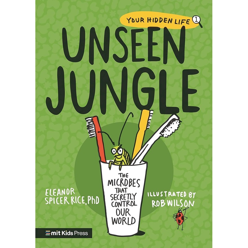 Unseen Jungle :The Microbes That Secretly Control Our World – Paperback