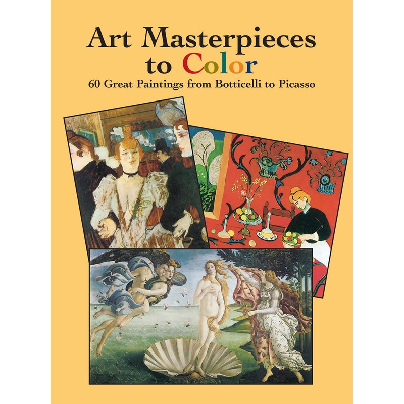 Art Masterpieces to Color: 60 Great Paintings from Botticelli to Picasso