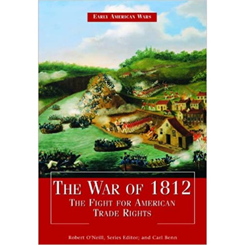 The War of 1812: The Fight for American Trade Rights (Early American Wars)