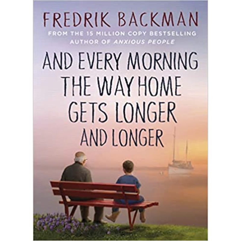 And Every Morning The Way Home Gets Long – Hardback