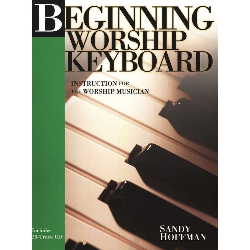 Beginning Worship Keyboard: Instruction for the Worship Musician Book
