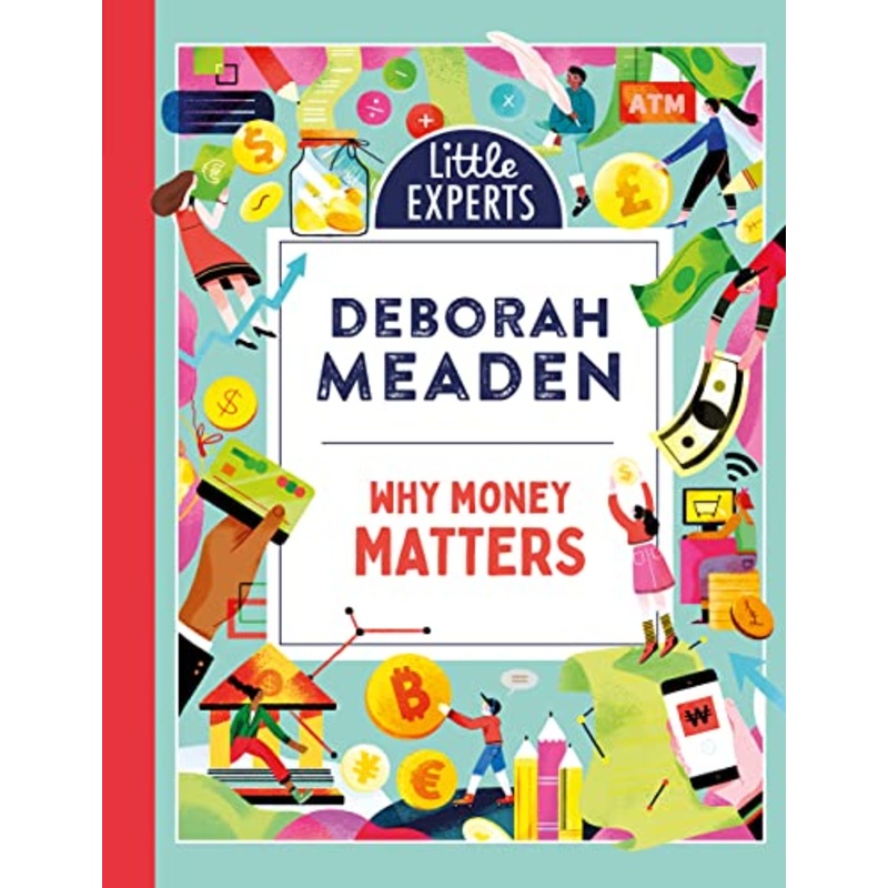 Why Money Matters: An Unmissable, New, Illustrated Non-Fiction Book About Money For 6-9 Year Olds Fo