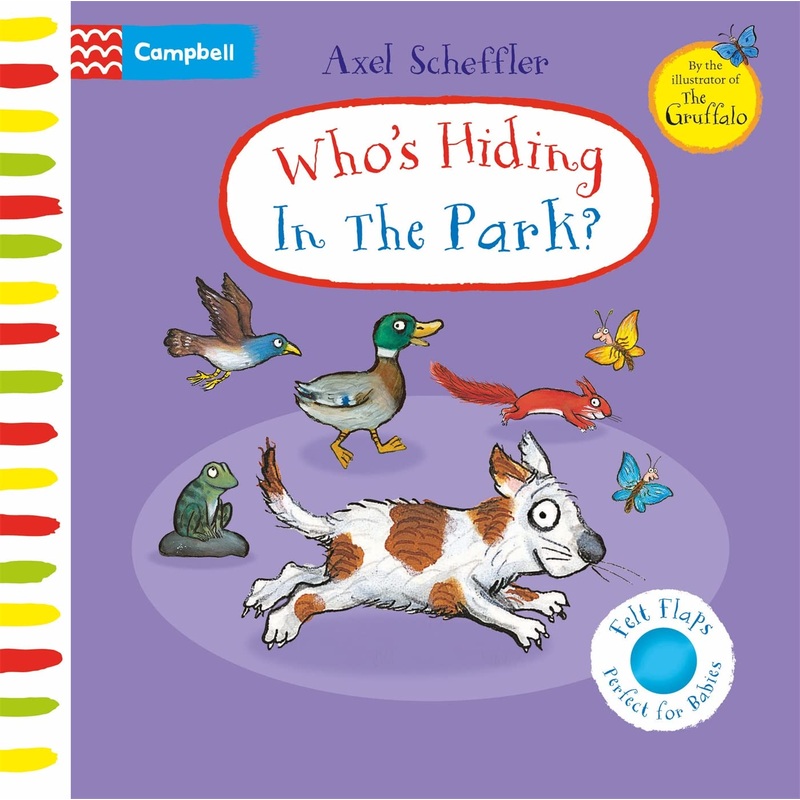 Who`S Hiding In The Park?: A Felt Flaps Book (Campbell Axel Scheffler) – Board Book