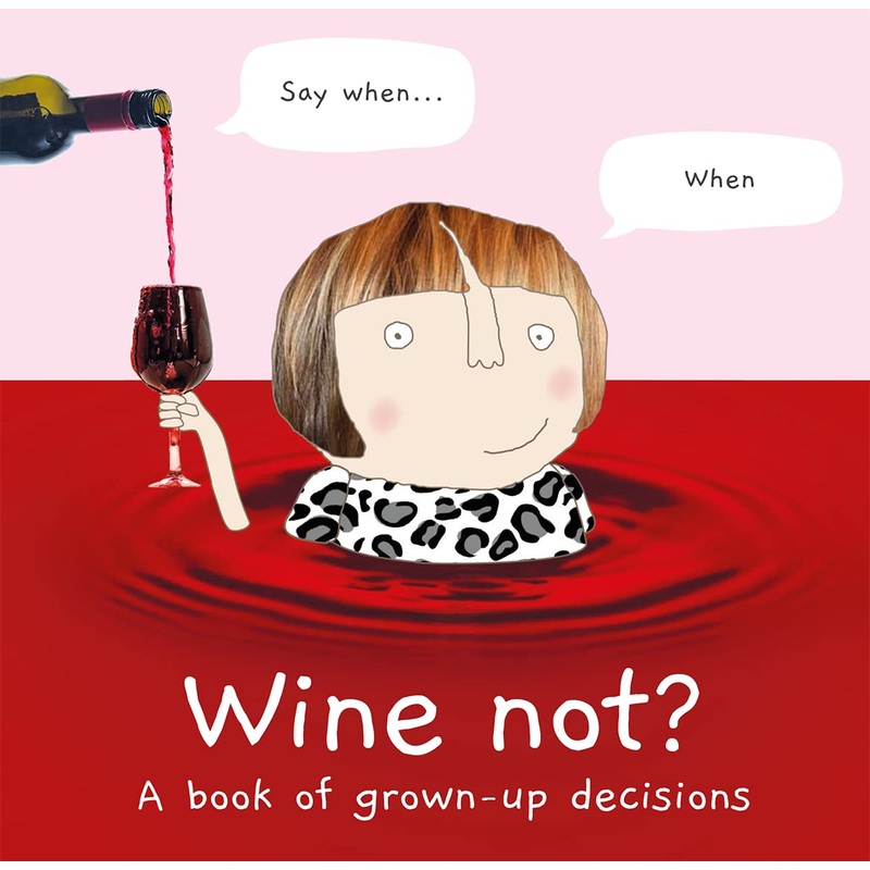 Wine Not? : A book of grown-up decisions – Hardback