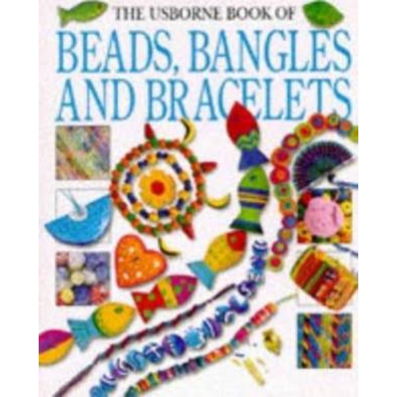 The Usborne Book of Beads, Bangles, and Bracelets