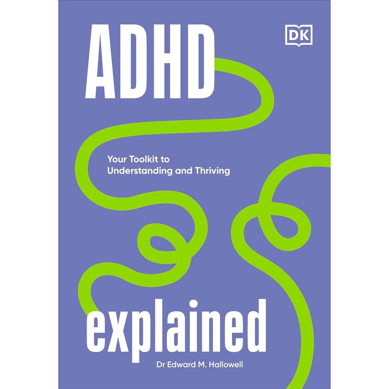 ADHD Explained: Your Tool Kit to Understanding and Thriving – Hardback