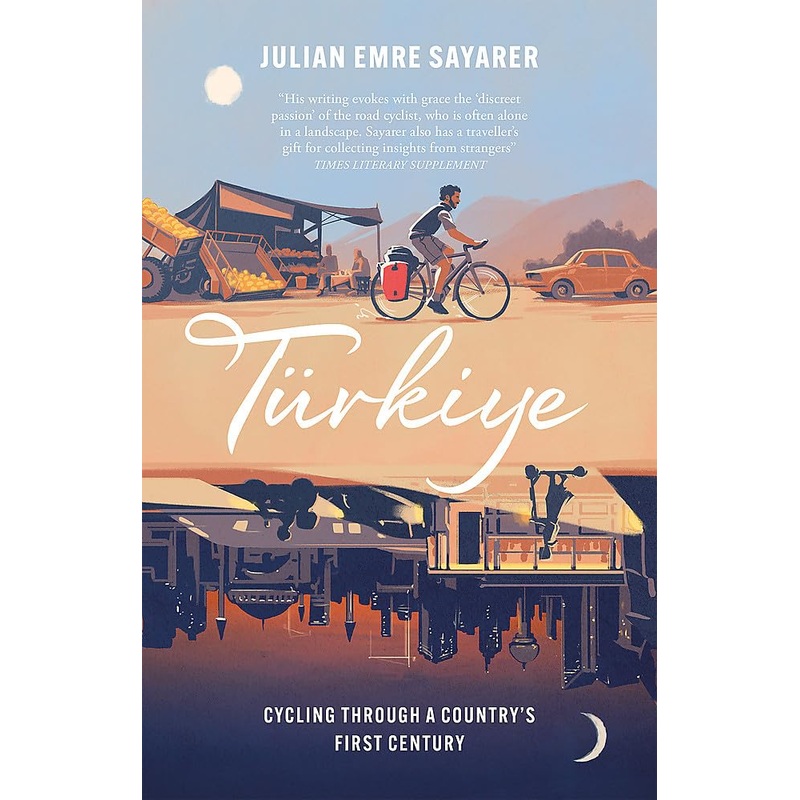 Trkiye: Cycling Through A CountryS First Century – Paperback