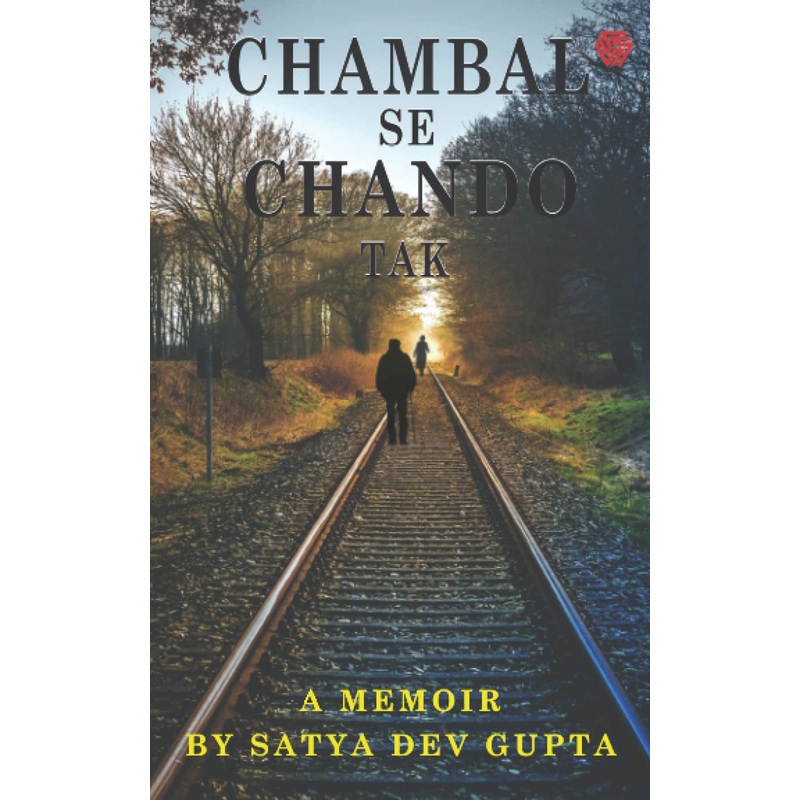 Chambal Se Chando Tak : A Memoir By Satya Dev Gupta – Paperback