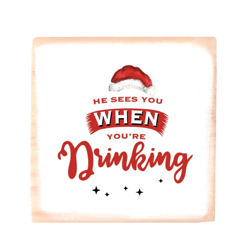 he sees you when you’re drinking square wood block