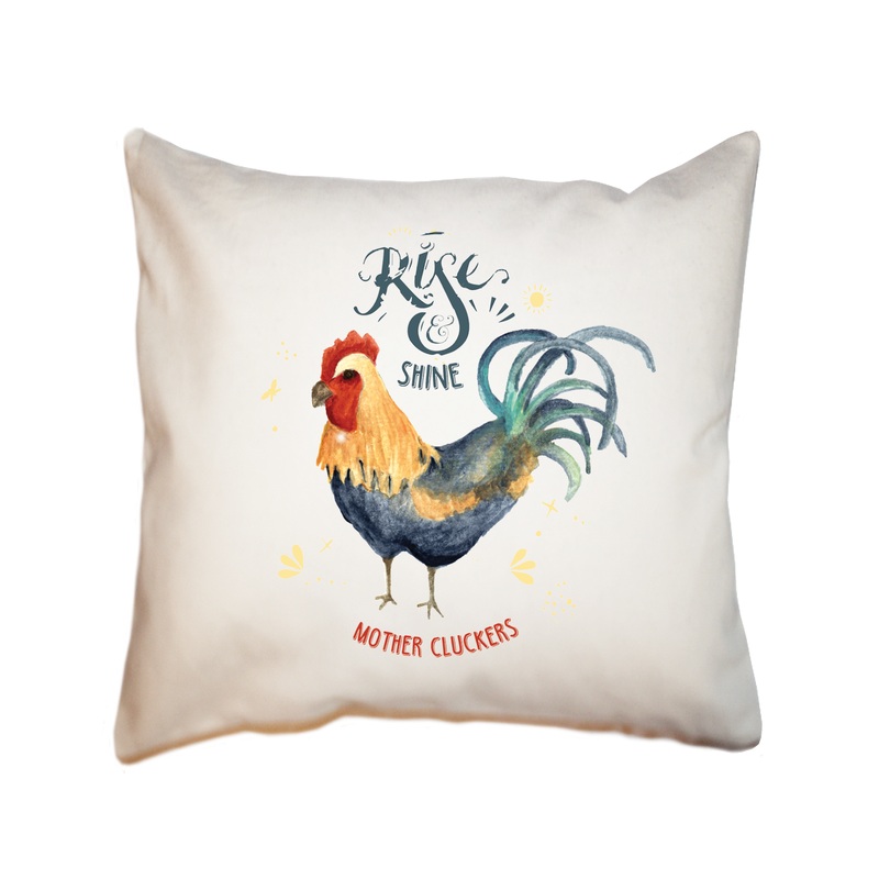rise and shine mother cluckers square pillow