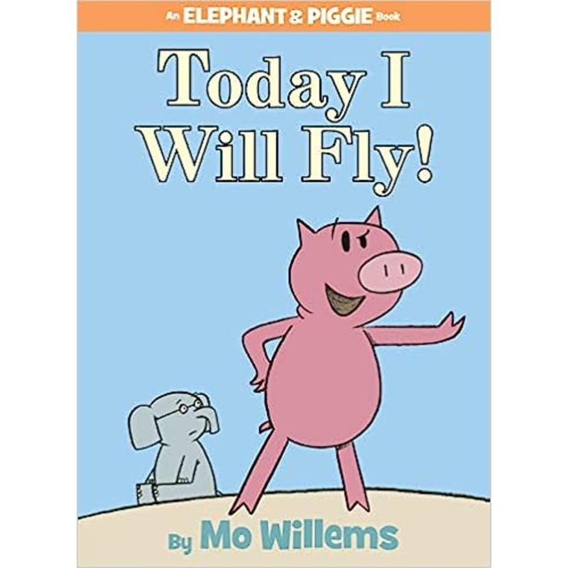Elephant & Piggie: Today I Will Fly!