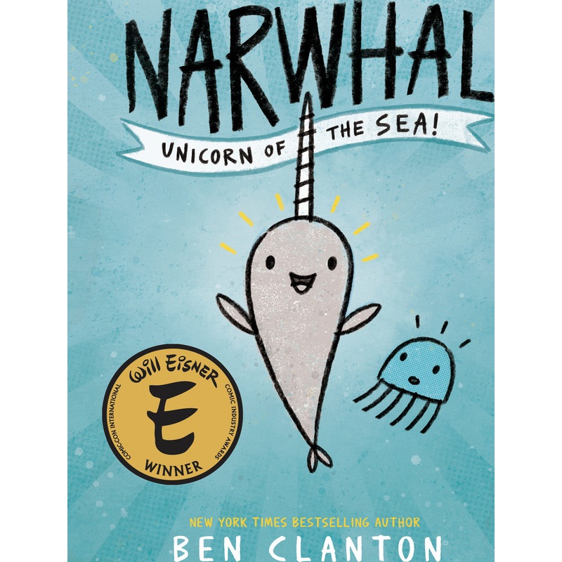 Narwhal: Unicorn of the Sea! (A Narwhal and Jelly Book #1)