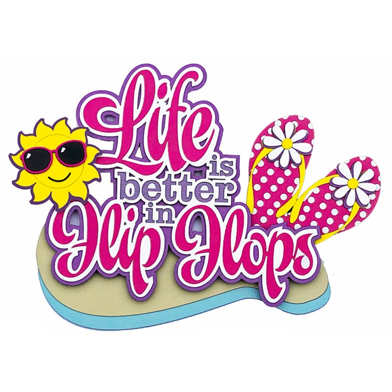 Life is Better in Flip Flops